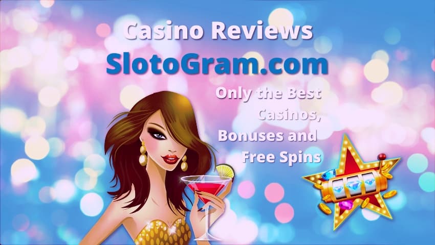 Read Casino Reviews 2023 and Choose the Best! 2 SlotoGram - The best Casino Reviews, Bonuses and Free Spins are on the photo.